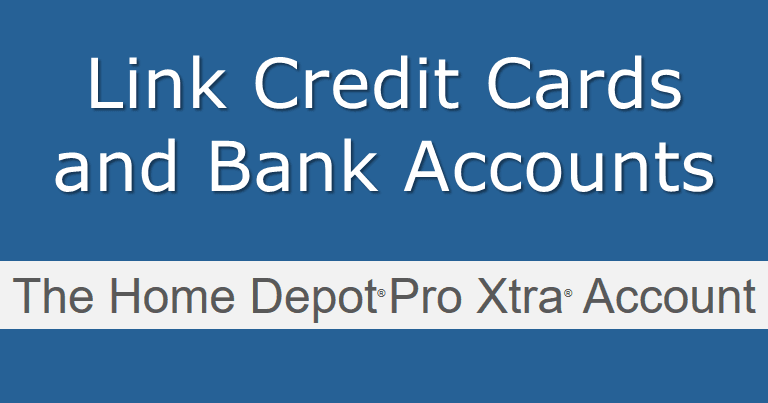 Link credit card and bank account to Home Depot Pro Xtra